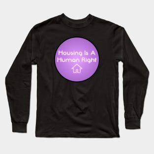 Housing Is A Human Right - Housing Neon Sign 2 Long Sleeve T-Shirt